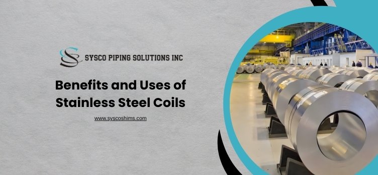 Benefits of Using Stainless Steel Coils