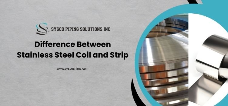 Difference Between Stainless Steel Coil and Strip