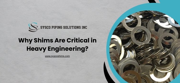 Why Shims Are Critical in Heavy Engineering?
